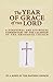 The Year of Grace of the Lord: A Scriptural and Liturgical Commentary on the Calendar of the Orthodox Church