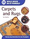 Dolls House DIY Carpets and Rugs: Step by Step Instructions for over 25 projects (Dolls House Do-It-Yourself)