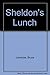 Sheldon's Lunch
