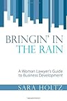 Bringin' in the Rain: A Woman Lawyer's Guide to Business Development
