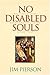 No Disabled Souls by Jim Pierson