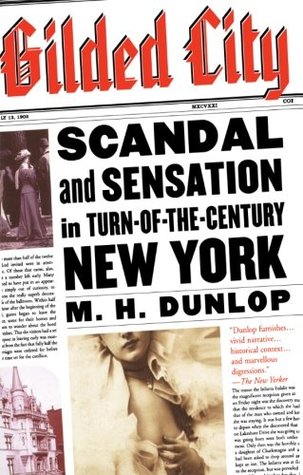 Gilded City: Scandal and Sensation in Turn-of-the-Century New York (Paperback)