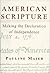 American Scripture: Making the Declaration of Independence