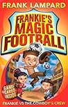 Frankie vs The Cowboy's Crew (Frankie's Magic Football #3) Frankie vs The Cowboy's Crew (Frankie's Magic Football #3)