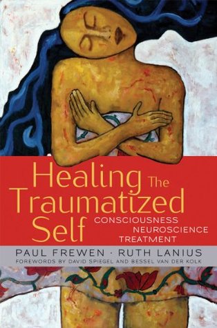 Healing the Traumatized Self: Consciousness, Neuroscience, Treatment (Norton Series on Interpersonal Neurobiology Book 0)