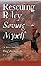Rescuing Riley, Saving Myself by Zachary Anderegg