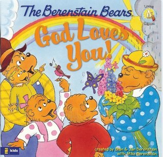 The Berenstain Bears: God Loves You! (Berenstain Bears/Living Lights)