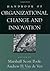 Handbook of Organizational Change and Innovation