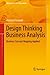 Design Thinking Business Analysis: Business Concept Mapping Applied (Management for Professionals)