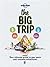 The Big Trip: Your ultimate guide to gap years & overseas adventures (General Reference)