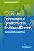 Environmental Epigenomics in Health and Disease: Epigenetics and Disease Origins (Epigenetics and Human Health Book 0)