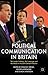 Political Communication in Britain by Dominic Wring