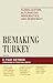 Remaking Turkey: Globalization, Alternative Modernities, and Democracies (Global Encounters: Studies in Comparative Political Theory)