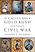 The California Gold Rush and the Coming of the Civil War by Leonard L. Richards The California Gold Rush and the Coming of the Civil War by Leonard L. Richards