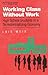 Working Class Without Work: High School Students in A De-Industrializing Economy (Critical Social Thought)
