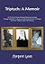 Triptych: A Memoir: An Ex-Nun's Three-Paneled Personal Journey through Spiritual, Cultural, and Socioeconomic Change from the 1950s to the 21st Century