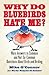 Why Do Bluebirds Hate Me? by Mike   O'Connor