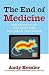 The End of Medicine by Andy Kessler