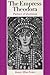 The Empress Theodora: Partner of Justinian
