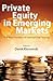 Private Equity in Emerging Markets: The New Frontiers of International Finance