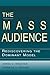 The Mass Audience: Rediscovering the Dominant Model (Routledge Communication Series)