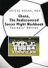 Ghana, The Rediscovered Soccer Might Workbook: Teachers' Edition