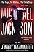 MICHAEL JACKSON:: THE MAGIC, THE MADNESS, THE WHOLE STORY, 1958-2009
