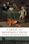 A Great and Monstrous Thing: London in the Eighteenth Century Book cover for A Great and Monstrous Thing: London in the Eighteenth Century