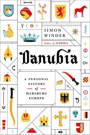 Danubia: A Personal History of Habsburg Europe