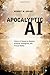 Apocalyptic AI: Visions of Heaven in Robotics, Artificial Intelligence, and Virtual Reality