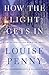 How the Light Gets In by Louise Penny