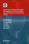 Autonomous and Autonomic Systems: With Applications to NASA Intelligent Spacecraft Operations and Exploration Systems (NASA Monographs in Systems and Software Engineering) Autonomous and Autonomic Systems: With Applications to NASA Intelligent Spacecraft Operations and Exploration Systems (NASA Monographs in Systems and Software Engineering)