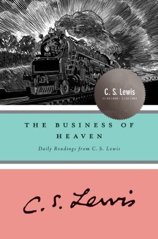 The Business of Heaven: Daily Readings from C. S. Lewis