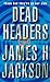 Dead Headers (Headline feature)