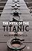The Myth of the Titanic: Centenary Edition