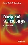 Principles of VLSI RTL Design: A Practical Guide Principles of VLSI RTL Design: A Practical Guide