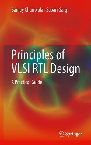 Principles of VLSI RTL Design: A Practical Guide (Kindle Edition)