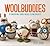 Woolbuddies: 20 Irresistibly Simple Needle Felting Projects