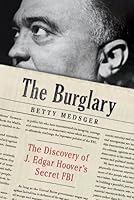 The Burglary: The Discovery of J. Edgar Hoover's Secret FBI