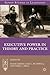Executive Power in Theory a...
