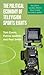 The Political Economy of Television Sports Rights by Tom Evens