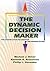 The Dynamic Decision Maker