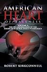 American Heart of Darkness : Volume I:The Transformation of the American Republic into a Pathocracy