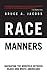 Race Manners: Navigating the Minefield Between Black and White Americans