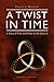 A Twist in Time