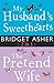 My Husband’s Sweethearts and The Pretend Wife 2 in 1 by Bridget Asher