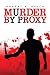 Murder By Proxy by Robert A. Busch