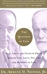 The Question of God by Armand M. Nicholi Jr.