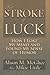 My Stroke of Luck: How I Lost My Mind and Found My Sense of Humor