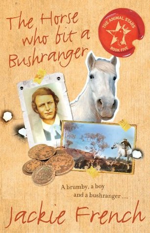 The Horse Who Bit a Bushranger (Animal Stars Book 5)